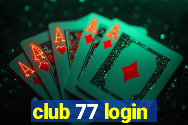 club 77 login